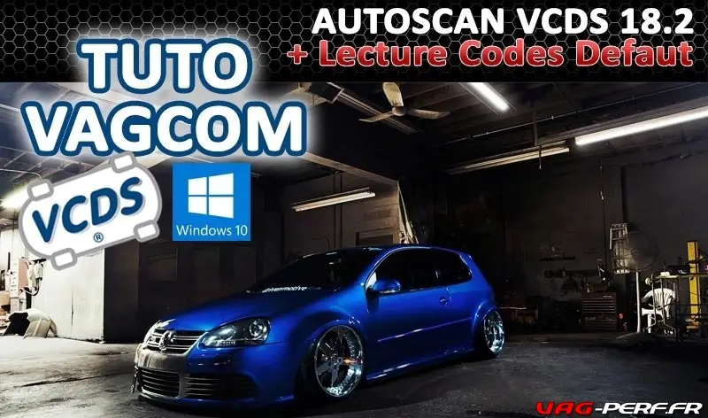 Tutoriel VCDS 19.6.1 : Autoscan, Lecture, Sauvegarde et suppression des Codes Défaut avec le VAGCOM