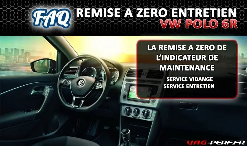 Indicateur de maintenance : remise à zéro sur VW POLO 6R1 (1.4 TSI ...