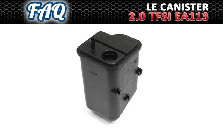 Le Canister sur le moteur 2.0 TFSI EA113 GEN1 - Vag-Perf